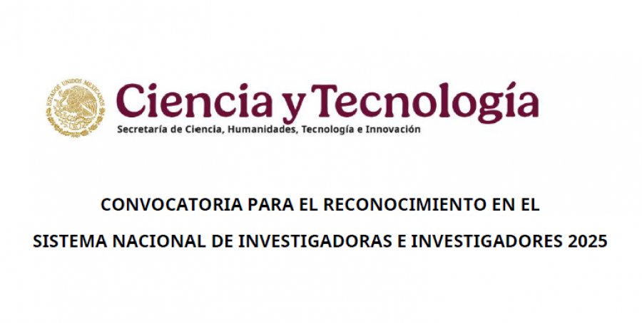 CONVOCATORIA PARA EL RECONOCIMIENTO EN EL SISTEMA NACIONAL DE INVESTIGADORAS E INVESTIGADORES 2025